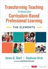 9781071886328-1071886320-Transforming Teaching Through Curriculum-Based Professional Learning: The Elements