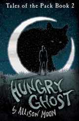 9780983830931-0983830932-Hungry Ghost (Tales of the Pack, Book 2)