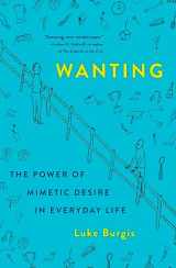 9781250262486-1250262488-Wanting: The Power of Mimetic Desire in Everyday Life