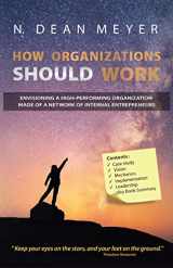 9781892606334-189260633X-How Organizations Should Work: envisioning a high-performing organization made of a network of internal entrepreneurs