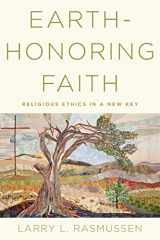 9780190245740-0190245743-Earth-honoring Faith: Religious Ethics in a New Key