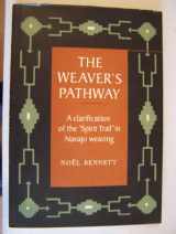 9780873581080-0873581083-The Weaver's Pathway: A Clarification of the "Spirit Trail" in Navajo Weaving
