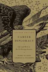 9781589017405-1589017404-Career Diplomacy: Life and Work in the US Foreign Service, Second Edition