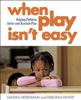 9781605543079-1605543071-When Play Isn?t Easy: Helping Children Enter and Sustain Play