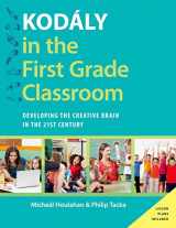 9780190248482-0190248483-Kodály in the First Grade Classroom: Developing the Creative Brain in the 21st Century (Kodaly Today Handbook Series)