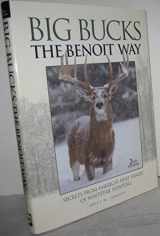 9780896896765-0896896765-Big Bucks The Benoit Way: Secrets from America's First Family of Whitetail Hunting