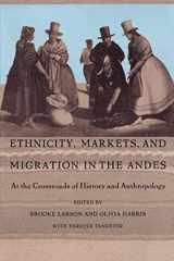 9780822316473-0822316471-Ethnicity, Markets, and Migration in the Andes: At the Crossroads of History and Anthropology