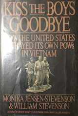 9780771083266-0771083262-Kiss the Boys Goodbye: How the United States Betrayed its Own POWs in Vietnam