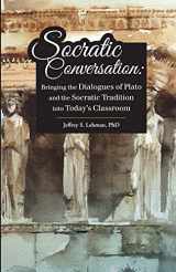 9781600514180-1600514189-Socratic Conversation: Bringing the Dialogues of Plato and the Socratic Tradition into Today’s Classroom