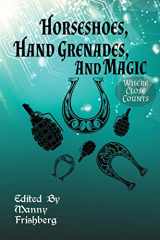 9781943663071-1943663076-Horseshoes, Hand Grenades, and Magic: Where Close Counts