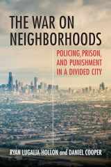 9780807084656-0807084654-The War on Neighborhoods: Policing, Prison, and Punishment in a Divided City
