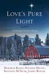 9781643526188-1643526189-Love's Pure Light: 4 Stories Follow an Heirloom Nativity Set Through Four Generations