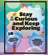9781797216225-1797216228-Stay Curious and Keep Exploring: 50 Amazing, Bubbly, and Creative Science Experiments to Do with the Whole Family