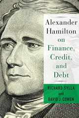 9780231184564-0231184565-Alexander Hamilton on Finance, Credit, and Debt