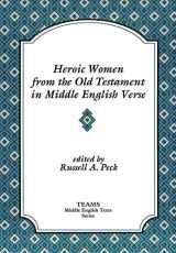 9781879288119-1879288117-Heroic Women from the Old Testament in Middle English Verse: Asneth, Susan, Jephthah's Daughter, Judith (TEAMS MIddle English Texts)