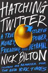9781591846017-1591846013-Hatching Twitter: A True Story of Money, Power, Friendship, and Betrayal