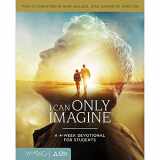 9781935832690-1935832697-I Can Only Imagine: A 4-Week Devotional for Students