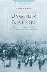 9780674660373-0674660374-Uyghur Nation: Reform and Revolution on the Russia-China Frontier