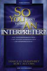 9780964036772-0964036770-So You Want to Be an Interpreter: An Introduction to Sign Language Interpreting