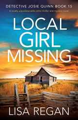 9781803145402-1803145404-Local Girl Missing: A totally unputdownable crime thriller and mystery novel (Detective Josie Quinn)