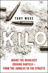 9780062905291-0062905295-Kilo: Inside the Deadliest Cocaine Cartels―from the Jungles to the Streets