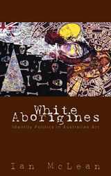 9780521584166-0521584167-White Aborigines: Identity Politics in Australian Art
