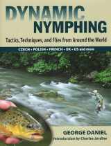 9780811707411-0811707415-Dynamic Nymphing: Tactics, Techniques, and Flies from Around the World