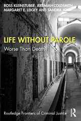 9780367752699-0367752697-Life Without Parole: Worse Than Death? (Routledge Frontiers of Criminal Justice)
