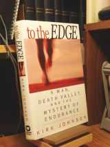 9780446526173-0446526177-To the Edge: A Man, Death Valley, and the Mystery of Endurance