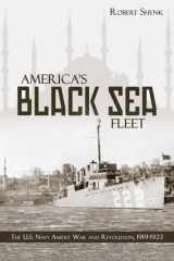 9781612510538-1612510531-America's Black Sea Fleet: The U.S. Navy Amidst War and Revolution, 1919-1923