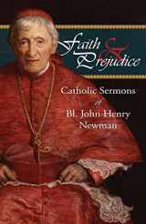 9780615945743-0615945740-Faith and Prejudice: Catholic Sermons of Bl. John Henry Newman