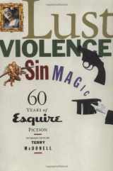 9780871135810-0871135817-Lust, Violence, Sin, Magic: Sixty Years of Esquire Fiction