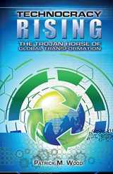 9780986373909-0986373907-Technocracy Rising: The Trojan Horse Of Global Transformation