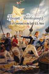 9781557508393-1557508399-Thomas McDonough: Master of Command in the Early U.S. Navy (Library of Naval Biography)