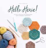 9781446308387-1446308383-Hello Hexie!: 20 easy crochet patterns from simple granny hexagons