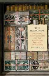 9781846146411-1846146410-The Reckoning: Financial Accountability and the Making and Breaking of Nations