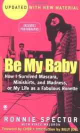 9780451411532-0451411536-Be My Baby: How I Survived Mascara, Miniskirts, and Madness