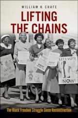 9780197616451-0197616453-Lifting the Chains: The Black Freedom Struggle Since Reconstruction