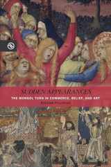 9780824889906-0824889908-Sudden Appearances: The Mongol Turn in Commerce, Belief, and Art (Perspectives on the Global Past)