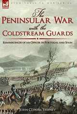 9781846779268-184677926X-The Peninsular War with the Coldstream Guards: Reminiscences of an Officer in Portugal and Spain