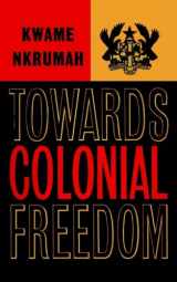 9780901787200-0901787205-Towards Colonial Freedom: Africa in the Struggle Against World Imperialism