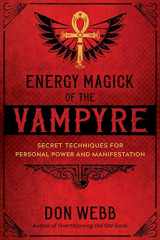 9781644111321-1644111322-Energy Magick of the Vampyre: Secret Techniques for Personal Power and Manifestation