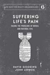 9781912721269-1912721260-Suffering Life's Pain: Facing the Problems of Moral and Natural Evil (The Quest for Reality and Significance)