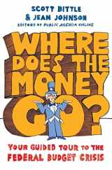 9780061241871-0061241873-Where Does the Money Go?: Your Guided Tour to the Federal Budget Crisis (Guided Tour of the Economy)