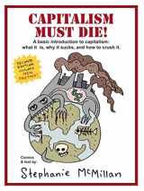 9780991604708-0991604709-Capitalism Must Die!: A Basic Introduction: What Capitalism Is, Why It Sucks, and How to Crush It