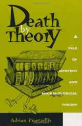 9780742503595-0742503593-Death by Theory: A Tale of Mystery and Archaeological Theory