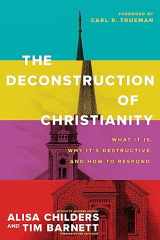 9781496474971-149647497X-The Deconstruction of Christianity: What It Is, Why It’s Destructive, and How to Respond