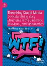 9783030281786-3030281787-Theorizing Stupid Media: De-Naturalizing Story Structures in the Cinematic, Televisual, and Videogames