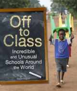 9781926818863-1926818865-Off to Class: Incredible and Unusual Schools Around the World