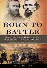 9780465020188-0465020186-Born to Battle: Grant and Forrest--Shiloh, Vicksburg, and Chattanooga